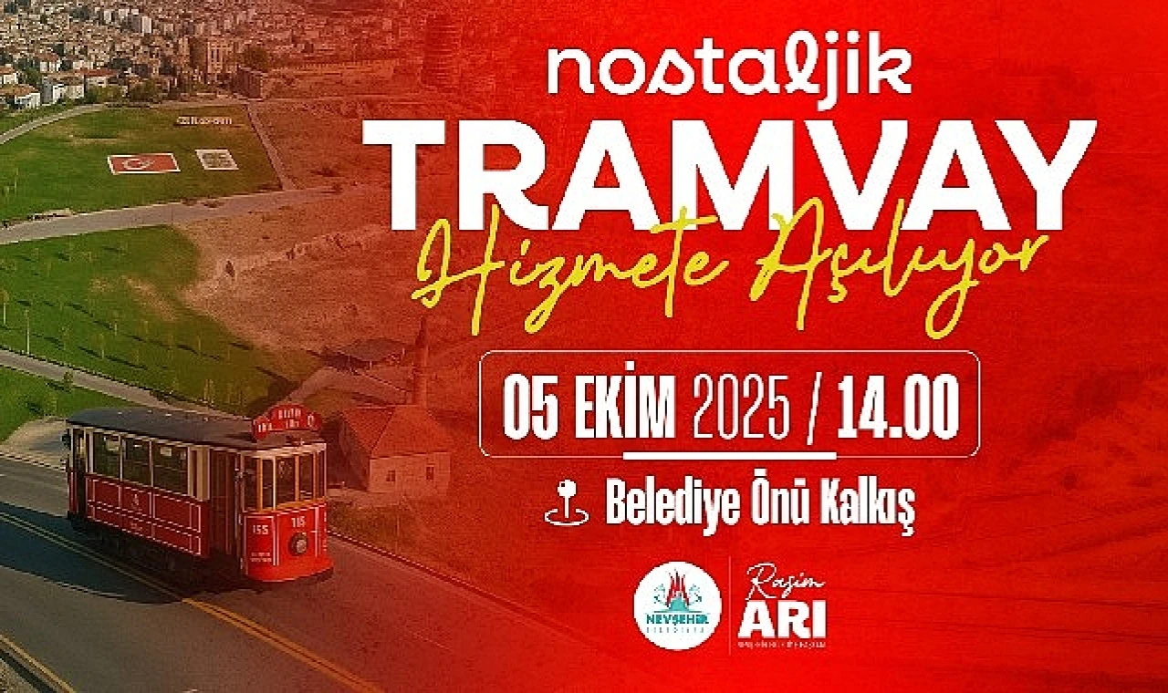 Nevşehir’de bir ilk; Nostaljik Tramvay Hizmete Açılıyor