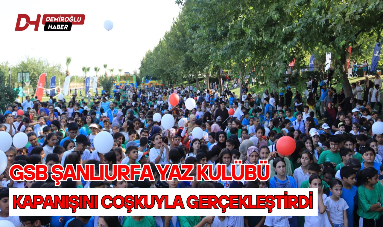 GSB Şanlıurfa Yaz Kulübü Kapanışını Coşkuyla Gerçekleştirdi